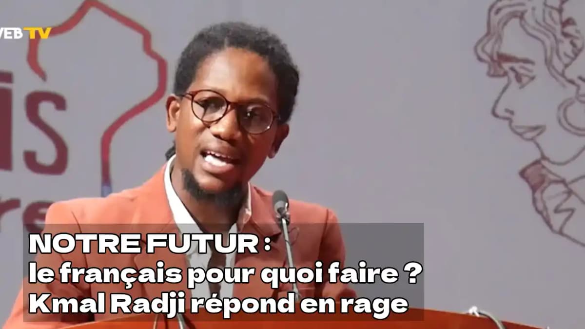 NOTRE FUTUR : le français pour quoi faire ? Kmal Radji répond en rage