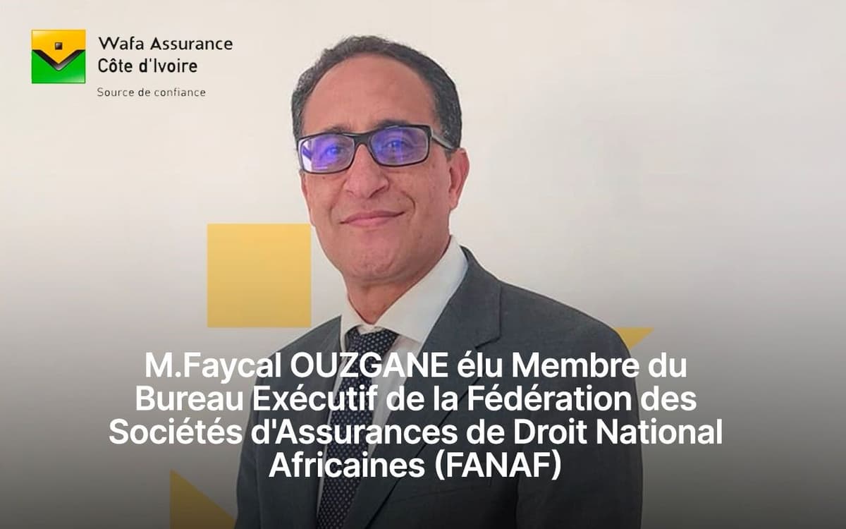 Côte d’Ivoire : Faycal OUZGANE, directeur général de Wafa Assurances, élu au bureau exécutif de la FANAF