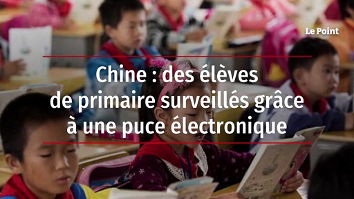 Chine : des Ã©lÃ¨ves de primaire surveillÃ©s grÃ¢ce Ã  une puce Ã©lectronique